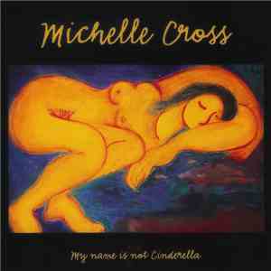 Michelle Cross - My Name Is Not Cinderella album flac