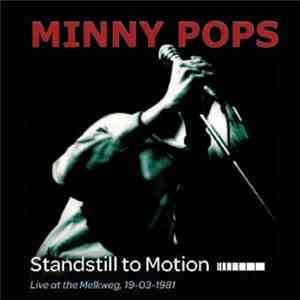 Minny Pops - Standstill To Motion (Live At The Melkweg 19-03-1981) album flac