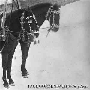 Paul Gonzenbach - To Have Loved album flac