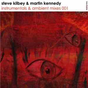 Steve Kilbey & Martin Kennedy - Instrumentals & Ambient Mixes 001 album flac