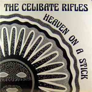 The Celibate Rifles - Heaven On A Stick album flac