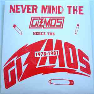 The Gizmos - Never Mind The Gizmos Here's The Gizmos 1978-1981 album flac