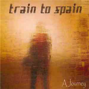 Train To Spain - A Journey album flac