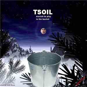 TSOIL - Musick To Play In The Bucket album flac
