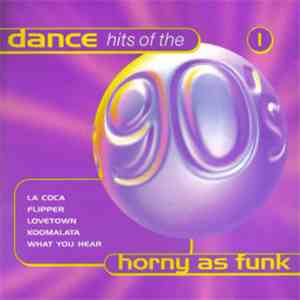 Various - Dance Hits Of The 90's - Horny As Funk album flac