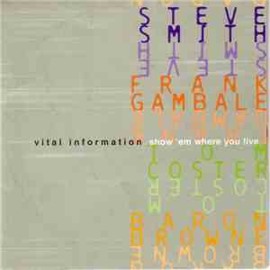 Vital Information − Steve Smith , Frank Gambale, Tom Coster, Baron Browne - Show 'Em Where You Live album flac