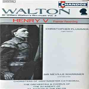 Walton - Christopher Plummer, Sir Neville Marriner Conducts Choristers Of Westminster Cathedral, The Orchestra Of The Academy Of St. Martin In The Fields, The Chorus Of The Academy Of St. Martin In The Fields - Henry V album flac