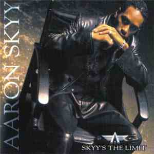 Aaron Skyy - Skyy's The Limit album flac