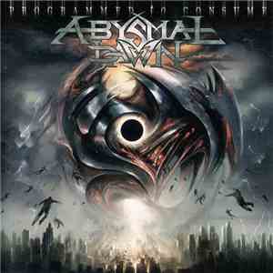 Abysmal Dawn - Programmed To Consume album flac