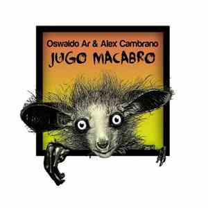 Alex Cambrano & Oswaldo Ar - Jugo Macabro album flac