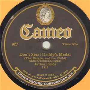 Arthur Fields - Don't Steal Daddy's Medal / She's One Of The Many That Took The Wrong Road album flac