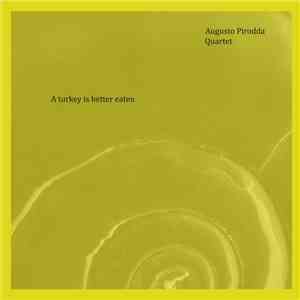 Augusto Pirodda Quartet - A Turkey Is Better Eaten album flac