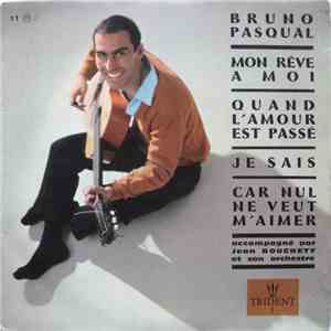 Bruno Pasqual - Mon Rêve A Moi / Quand L'Amour Est Passé / Quand L'Amour Est Passé / Car Nul Ne Veut M'Aimer album flac