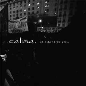Calma  - En Esta Tarde Gris album flac