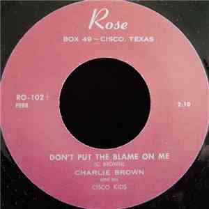 Charlie Brown And His Cisco Kids - Don't Put The Blame On Me / Have You Heard The Gossip album flac