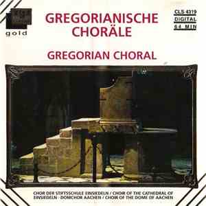 Choir Of The Cathedral Of Einsiedeln - Choir Of The Dome Of Aachen - Gregorianische Choräle - Gregorian Choral album flac