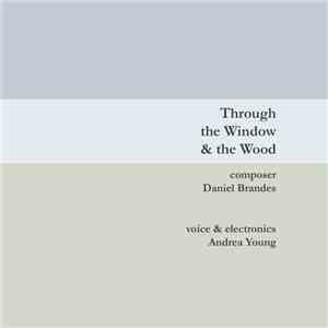 Daniel Brandes - Andrea Young  - Through The Window & The Wood album flac