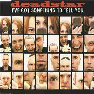 Deadstar - I've Got Something To Tell You album flac