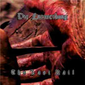 Die Entweihung - The Last Nail album flac