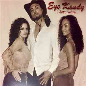 Eye Kandy - I Just Wanna... album flac