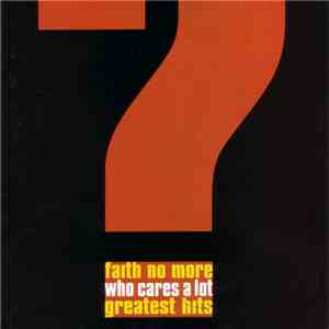 Faith No More - Who Cares A Lot? (The Greatest Hits) album flac