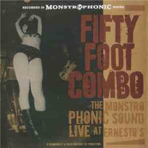 Fifty Foot Combo - The Monstrophonic Sound Live At Ernesto's album flac