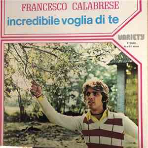 Francesco Calabrese - Incredibile Voglia Di Te album flac