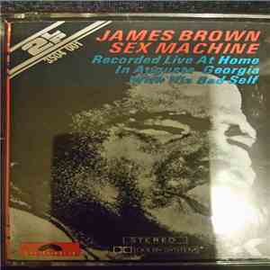 James Brown - Sex Machine (Recorded Live At Home In Augusta Georgia With His Bad Self) album flac