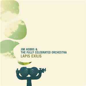 Jim Hobbs & The Fully Celebrated Orchestra - Lapis Exilis album flac