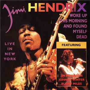 Jimi Hendrix - Woke Up This Morning And Found Myself Dead. Live In New York album flac