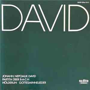 Johann Nepomuk David - Partita über B-A-C-H Hölderlin Gottesminnelieder album flac