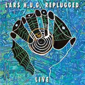 Lars H.U.G. - Replugged Live album flac