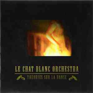 Le Chat Blanc Orchestra - Théories Sur La Danse album flac