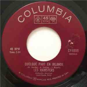 Les Hamsters - Quelque Part En Irlande / Tantôt Les Rires, Tantôt Les Larmes (Another Day, Another Heartache) album flac