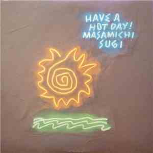 Masamichi Sugi - Have A Hot Day album flac