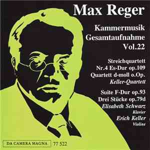 Max Reger, Das Keller Quartett, Elisabeth Schwarz - Kammermusik Gesamtaufnahme Vol.22 album flac