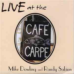 Mike Dowling And Randy Sabien - Live At The Café Carpe album flac