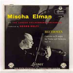 Mischa Elman, The London Philharmonic Orchestra, Georg Solti, Beethoven - Concerto In D Major For Violin And Orchestra Opus 61 album flac