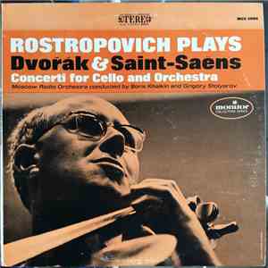 Mstislav Rostropovich Plays Dvořák & Saint-Saëns / Moscow Radio Orchestra conducted by Boris Khaikin and Grigory Stolyarov - Rostropovich Plays Dvorak & Saint-Saens / Concerti For Cello And Orchestra album flac