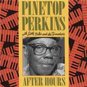 Pinetop Perkins With Little Mike And The Tornadoes - After Hours album flac