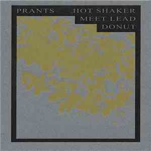 Prants - Hot Shaker Meet Lead Donut album flac
