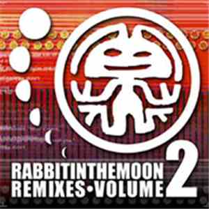 Rabbit In The Moon - Rabbit In The Moon Remixes • Volume 2 album flac