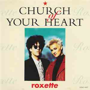 Roxette - Church Of Your Heart album flac