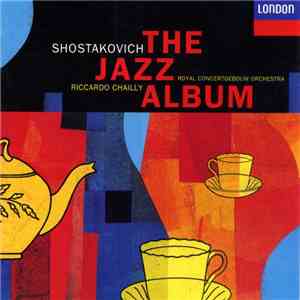 Shostakovich - Royal Concertgebouw Orchestra, Riccardo Chailly - The Jazz Album album flac