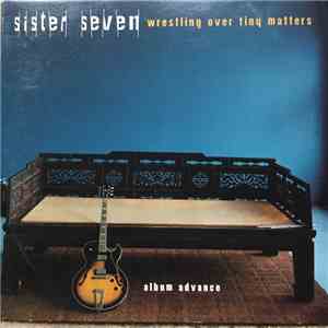 Sister Seven - Wrestling Over Tiny Matters album flac
