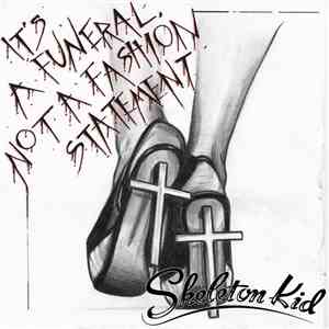 Skeleton Kid - It's A Funeral, Not A Fashion Statement album flac