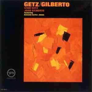 Stan Getz, Joao Gilberto Featuring Antonio Carlos Jobim - Getz / Gilberto album flac