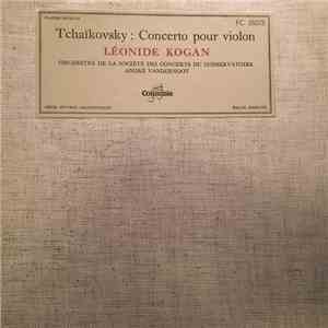 Tchaïkovsky, Léonide Kogan, Orchestre De La Société Des Concerts Du Conservatoire, André Vandernoot - Concerto Pour Violon album flac