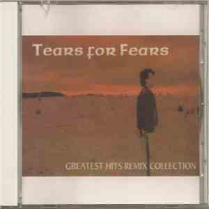 Tears For Fears - Greatest Hits Remix Collection album flac