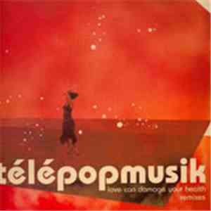 Télépopmusik - Love Can Damage Your Health (Remixes) album flac